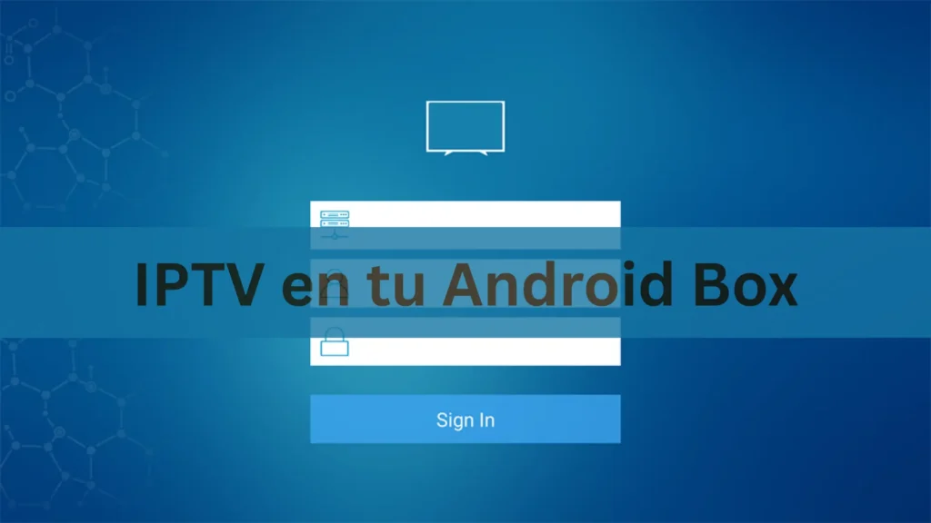 IPTV en tu Android Box