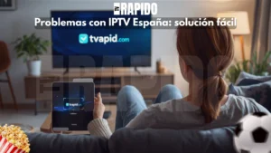 Problemas comunes con IPTV España y cómo resolverlos fácilmente