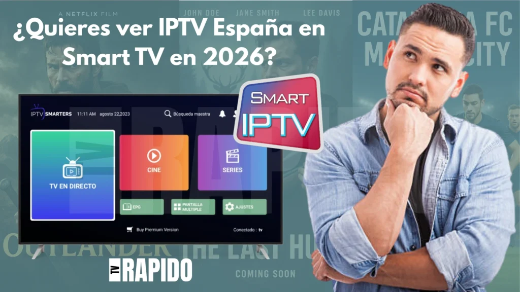 IPTV España en Smart TV: Guía de instalación paso a paso en 2026