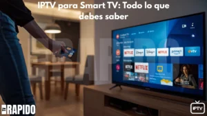 Comprar IPTV para Smart TV: Todo lo que necesitas saber antes de empezar