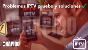 Problemas comunes al usar iptv prueba y cómo solucionarlos