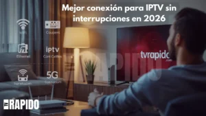 ¿Qué conexión es mejor para ver IPTV sin cortes en 2026?