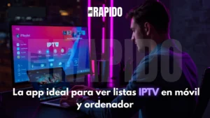 ¿Cuál es la app definitiva para usar tus listas IPTV en móvil y PC?