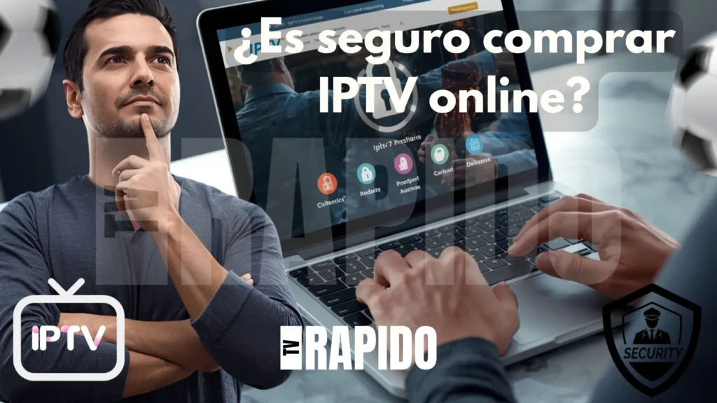¿Cómo saber si es seguro comprar IPTV online?